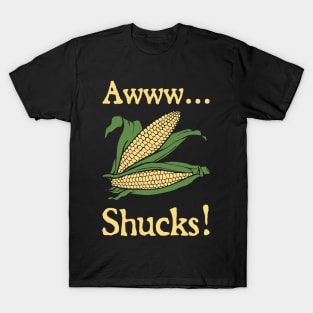 Aww Shucks T-Shirt